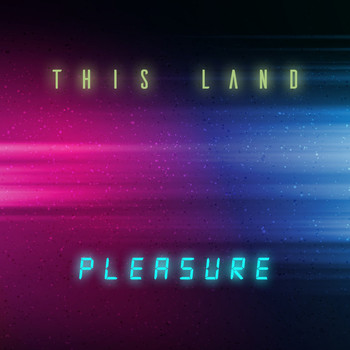 Pleasure - This Land