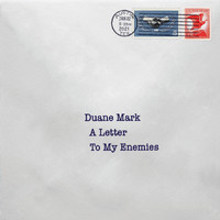 Duane Mark - A Letter to My Enemies