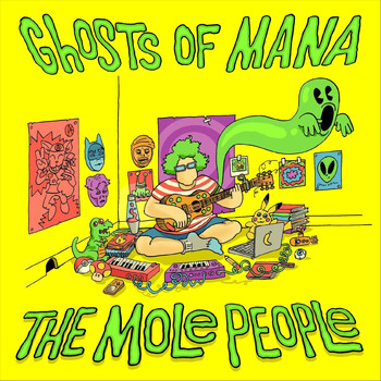 The Mole People - Ghosts of Mana (Explicit)