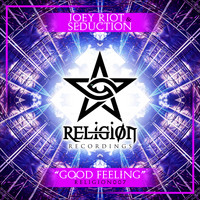 Joey Riot & Seduction - Good Feeling