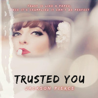 Jackson Pierce - Trusted You (Explicit)