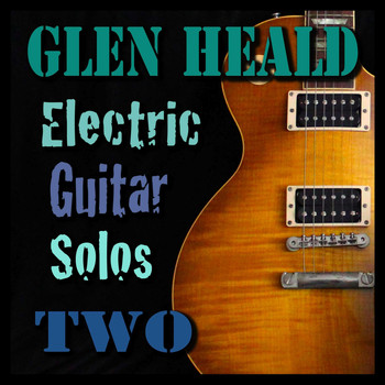 Glen Heald - Electric Guitar Solos Two