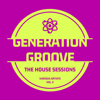 Various Artists - Generation Groove, Vol. 2 (The House Sessions)