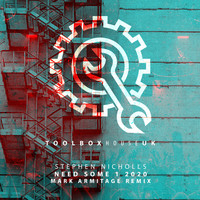 Stephen Nicholls - Need Some 1 2020 (Mark Armitage Remix)