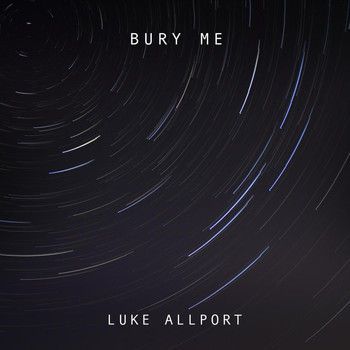 Luke Allport - Bury Me (Explicit)