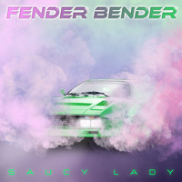 SAUCY LADY - Fender Bender