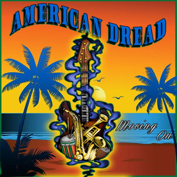 American Dread - Moving On (Explicit)