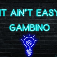 Gambino - It Ain't Easy (Explicit)
