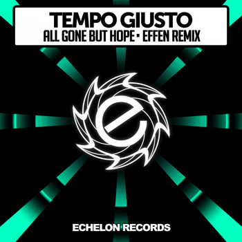 Tempo Giusto - All Gone But Hope (Effen Remix)