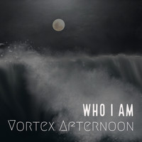 Vortex Afternoon - Who I Am
