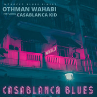 Othman Wahabi - Casablanca Blues (feat. Casablanca Kid)