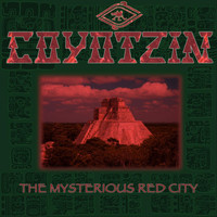Coyotzin - The Mysterious Red City