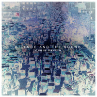 Chris Sahlin - Silence and the Sound