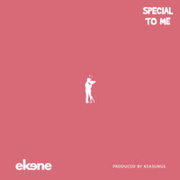Ekene - Special to Me