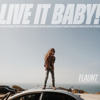 Flaunt - Live It Baby!