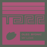 Oleg Byonic - My Love