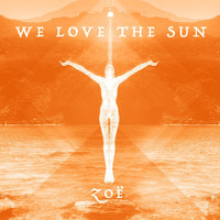 Zoë - We Love the Sun
