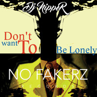 DJ Nipper - Don't Want To Be Lonely