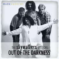 Mark Andrews - The Skywalkers Sessions: Out of the Darkness