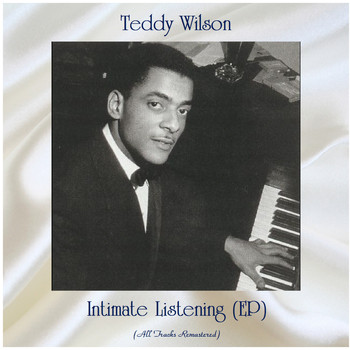 Teddy Wilson - Intimate Listening (EP) (Remastered 2020)