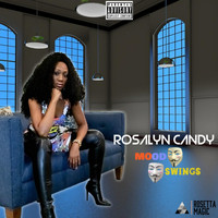 Rosalyn Candy - Mood Swings (Explicit)