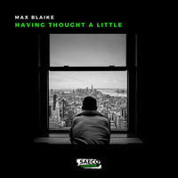 Max Blaike - Having Thought a Little