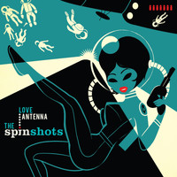 The Spinshots - Love Antenna