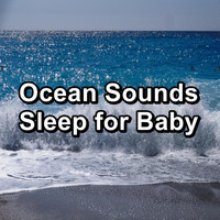 The Ocean Waves Sounds - Ocean Sounds Sleep for Baby