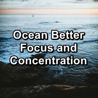 Sleep - Ocean Better Focus and Concentration
