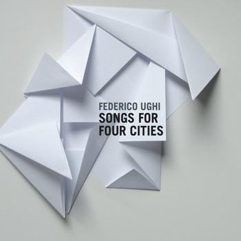 Federico Ughi - Songs for Four Cities