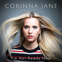 Corinna Jane - I'm Not Ready Now