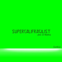 Swagga - Supercalifragilist (feat. DJ Waffles)