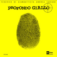 Federico Di Giambattista, Andrea Fabiani - Profondo giallo (Colonna sonora originale del documentario "chi l'ha visto?")