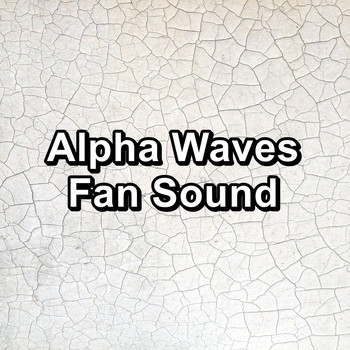 White Noise - Alpha Waves Fan Sound