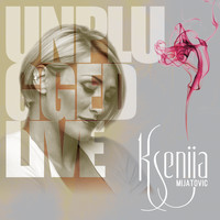 Ksenija Mijatovic - Ksenija Mijatovic Live Unplugged