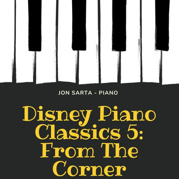 Jon Sarta - Disney Piano Classics 5: From the Corner