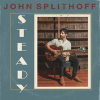 John Splithoff - Steady