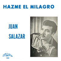 Juan Salazar - Hazme El Milagro