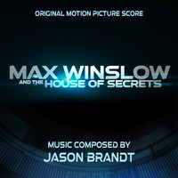 Jason Brandt - Max Winslow and the House of Secrets (Original Soundtrack) (Original Soundtrack)
