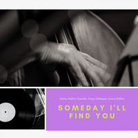Sonny Rollins Quartet, Dizzy Gillespie, Sonny Rollins - Someday I'll Find You