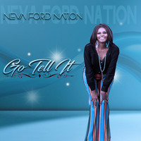 Neva Ford Nation - Go Tell It