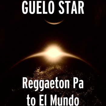 Guelo Star - Reggaeton Pa to el Mundo (Explicit)