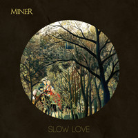 Miner - Slow Love