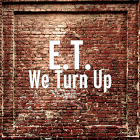 E.T. - We Turn Up