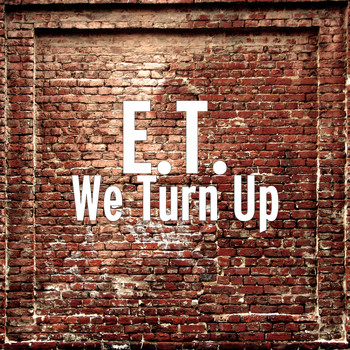 E.T. - We Turn Up