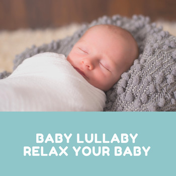 Baby Sleep Song - Baby Lullaby Relax Your Baby