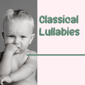 Baby Lullaby Relax Your Baby - Classical Lullabies