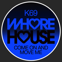 K69 - Come on and Move Me