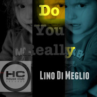 Lino Di Meglio - Do You Really