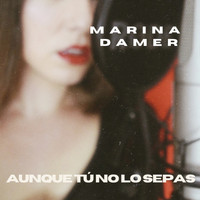 Marina Damer / Marina Damer - Aunque tú no lo sepas
